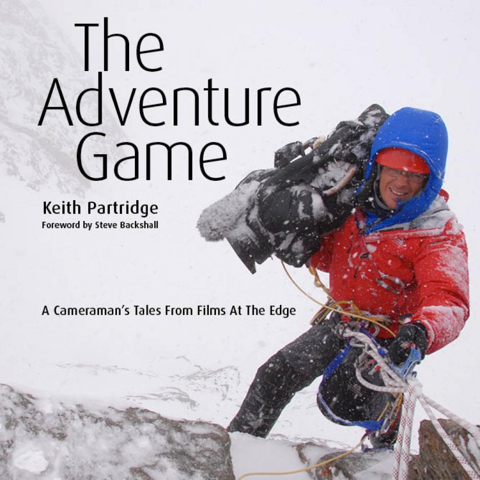 The Adventure Game: A Cameraman’s Tales from Films at the Edge The Adventure Game: A Cameraman’s Tales from Films at the Edge